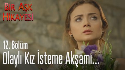 Ceylan'ı istemeye gittiler ve... - Bir Aşk Hikayesi 12. Bölüm