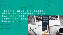 Fifty Ways to Teach with Technology: Tips for ESL/EFL Teachers: Tips for ESL/EFL Teachers Complete