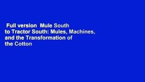 Full version  Mule South to Tractor South: Mules, Machines, and the Transformation of the Cotton