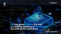 UK approves Huawei's 5G network