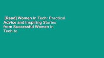 [Read] Women in Tech: Practical Advice and Inspiring Stories from Successful Women in Tech to
