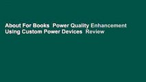 About For Books  Power Quality Enhancement Using Custom Power Devices  Review