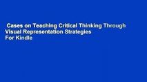 Cases on Teaching Critical Thinking Through Visual Representation Strategies  For Kindle