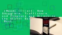 [Read] Illicit: How Smugglers, Traffickers, and Copycats are Hijacking the Global Economy  Best