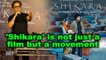 'Shikara' is not just a film but a movement: Vidhu Vinod Chopra