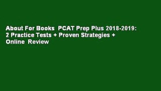 About For Books  PCAT Prep Plus 2018-2019: 2 Practice Tests + Proven Strategies + Online  Review