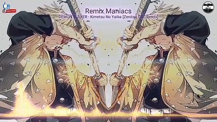DEMON SLAYER - Zenistu OST Remix ( Kimestu no Yaiba ) ( by Remix Maniacs ) [HD]