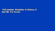 Full version  Enemies: A History of the FBI  For Kindle