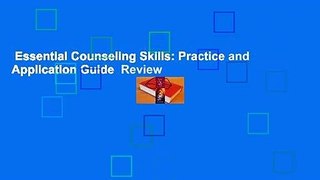 Essential Counseling Skills: Practice and Application Guide  Review