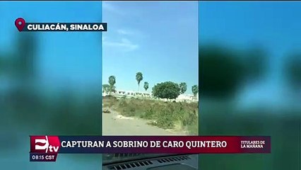 Aprehenden en Sinaloa a sobrino de Caro Quintero