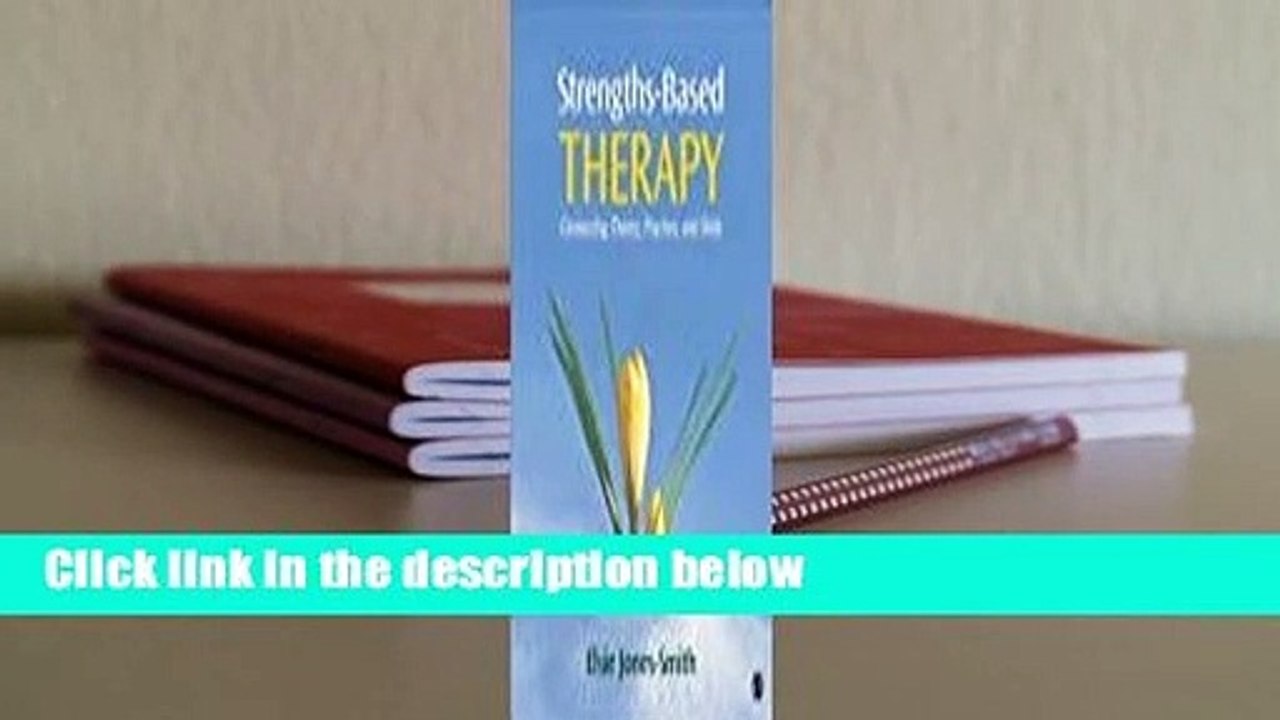 Strengths-Based Therapy: Connecting Theory, Practice and Skills  Review