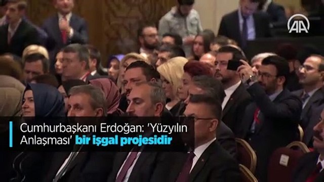 Cumhurbaşkanı Erdoğan: 'Yüzyılın Anlaşması' bir işgal projesidir