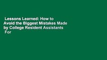 Lessons Learned: How to Avoid the Biggest Mistakes Made by College Resident Assistants  For Kindle