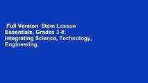 Full Version  Stem Lesson Essentials, Grades 3-8: Integrating Science, Technology, Engineering,