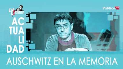 Auschwitz en la memoria - En la Frontera, 30 de enero de 2020