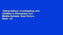 Doing History: Investigating with Children in Elementary and Middle Schools  Best Sellers Rank : #5