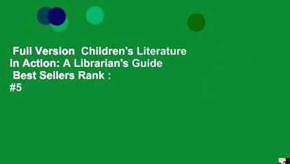 Full Version  Children's Literature in Action: A Librarian's Guide  Best Sellers Rank : #5
