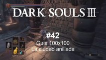 Dark Souls 3 42. Guia 100x100 La ciudad anillada - CanalRol 2020