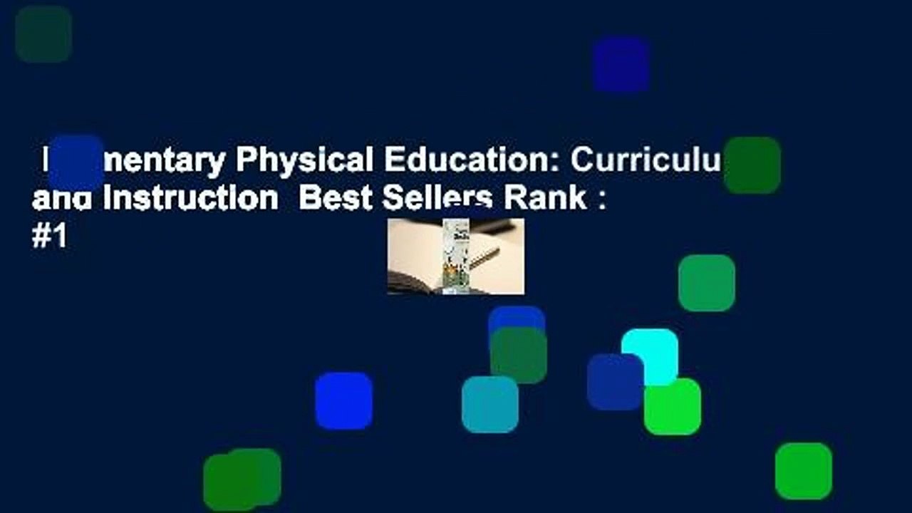 Elementary Physical Education: Curriculum and Instruction  Best Sellers Rank : #1