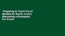 Preparing to Teach Social Studies for Social Justice (Becoming a Renegade)  For Kindle