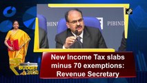 New Income Tax slabs minus 70 exemptions: Revenue Secretary
