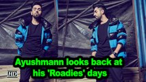 Ayushmann Khurrana looks back at his 'Roadies' days