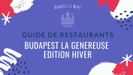 Guide de restaurants Budapest La Généreuse - Edition Hiver