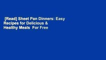 [Read] Sheet Pan Dinners: Easy Recipes for Delicious & Healthy Meals  For Free