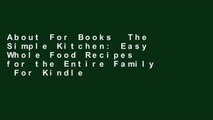 About For Books  The Simple Kitchen: Easy Whole Food Recipes for the Entire Family  For Kindle