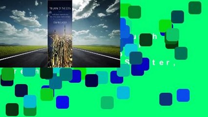 Full version  Triumph of the City: How Our Greatest Invention Makes Us Richer, Smarter, Greener,