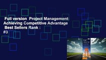 Full version  Project Management: Achieving Competitive Advantage  Best Sellers Rank : #3
