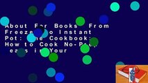About For Books  From Freezer to Instant Pot: The Cookbook: How to Cook No-Prep Meals in Your