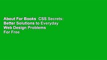 About For Books  CSS Secrets: Better Solutions to Everyday Web Design Problems  For Free