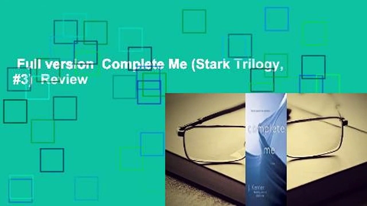 Full version Complete Me (Stark Trilogy, 3) Review video Dailymotion