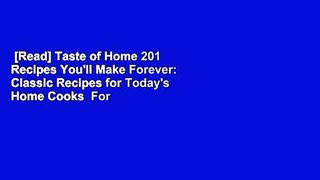 [Read] Taste of Home 201 Recipes You'll Make Forever: Classic Recipes for Today's Home Cooks  For