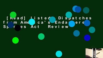 [Read] Listed: Dispatches from America's Endangered Species Act  Review