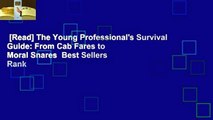 [Read] The Young Professional's Survival Guide: From Cab Fares to Moral Snares  Best Sellers Rank