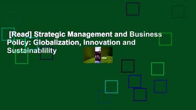 [Read] Strategic Management and Business Policy: Globalization, Innovation and Sustainablility