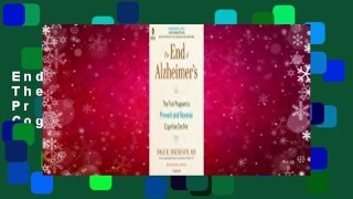 Full version  The End of Alzheimer's: The First Program to Prevent and Reverse Cognitive Decline