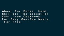 About For Books  Home Skillet: The Essential Cast Iron Cookbook for Easy One-Pan Meals  For Free