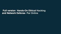 Full version  Hands-On Ethical Hacking and Network Defense  For Online