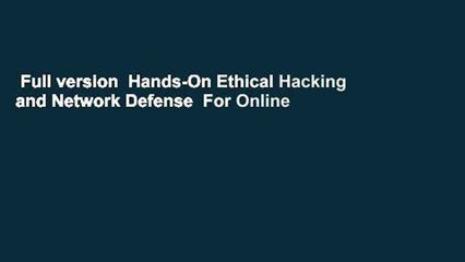 Full version  Hands-On Ethical Hacking and Network Defense  For Online