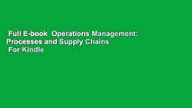 Full E-book  Operations Management: Processes and Supply Chains  For Kindle
