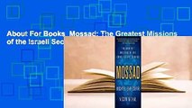 About For Books  Mossad: The Greatest Missions of the Israeli Secret Service Complete