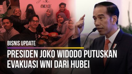 Bisnis Update -Presiden Joko Widodo Putuskan Evakuasi WNI dari Hubei