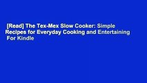 [Read] The Tex-Mex Slow Cooker: Simple Recipes for Everyday Cooking and Entertaining  For Kindle