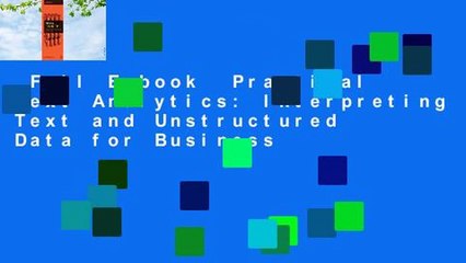 Full E-book  Practical Text Analytics: Interpreting Text and Unstructured Data for Business