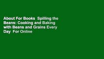 About For Books  Spilling the Beans: Cooking and Baking with Beans and Grains Every Day  For Online