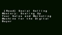 [Read] Social Selling Mastery: Scaling Up Your Sales and Marketing Machine for the Digital Buyer