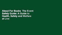 About For Books  The Event Safety Guide: A Guide to Health, Safety and Welfare at Live